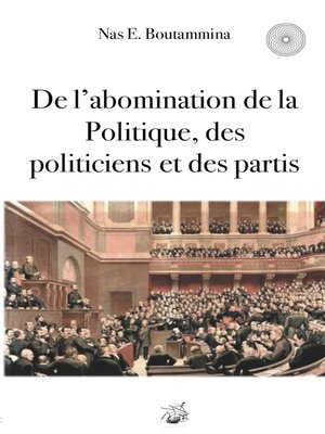 cover image of De l'abomination de la Politique, des politiciens et des partis